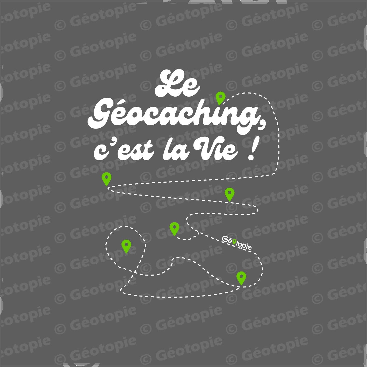 Le Géocaching c'est la vie