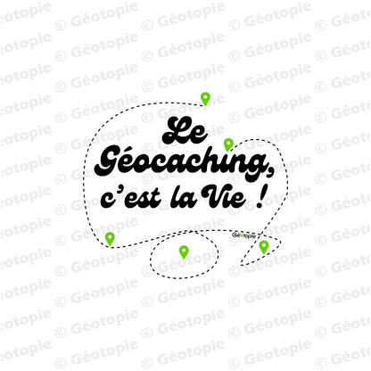 Le Géocaching c'est la vie
