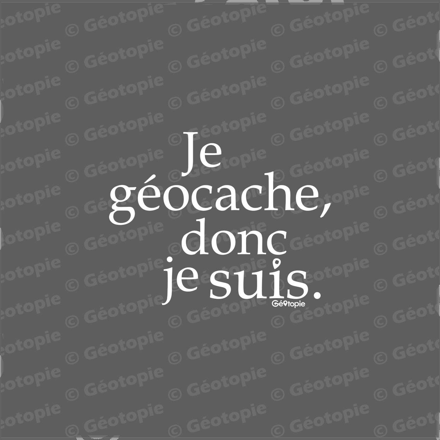 Je géocache donc je suis